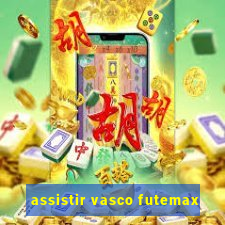 assistir vasco futemax